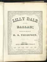 [1852] Lilly Dale : ballad: written and composed by H.S. Thompson.